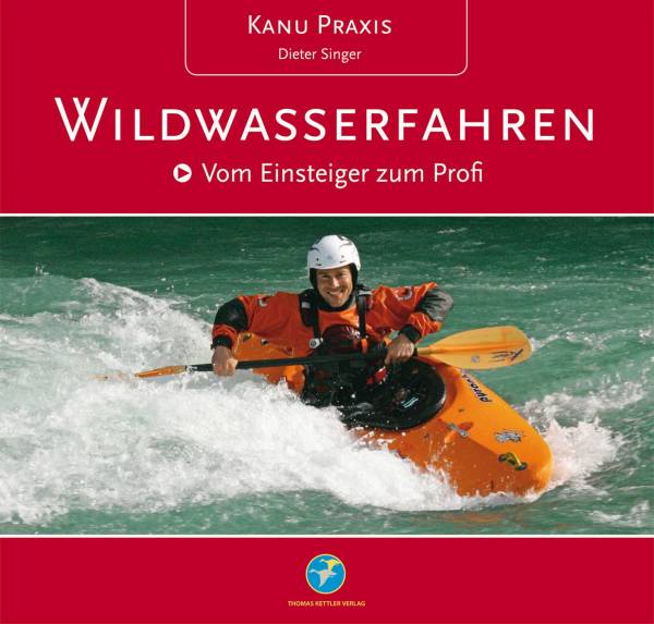 Kanu Praxis WILDWASSERFAHREN , Autor: Dieter Singer