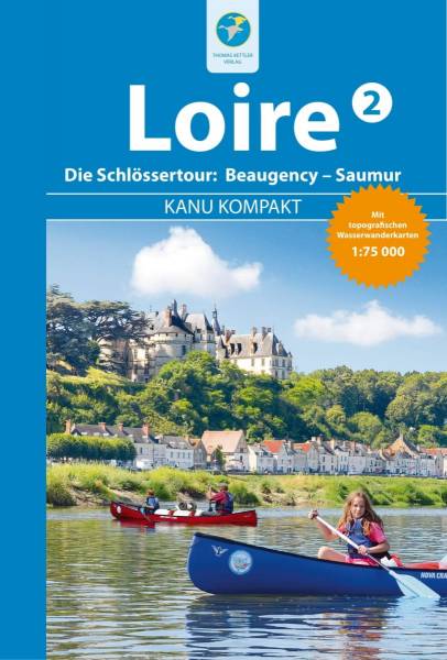 Kanu Kompakt - Loire 2 - Die Schlössertour (Frankreich), 1. Auflage 2017