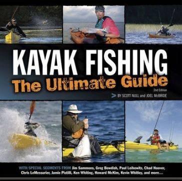 KAYAK FISHING: the Ultimate Guide, by Scott Null &amp; Joel McBride